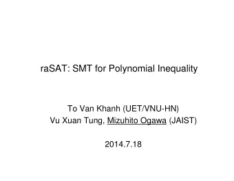 raSAT: SMT for Polynomial Inequality  To Van Khanh (UET/VNU-HN)  Vu Xuan Tung, Mizuhito Ogawa