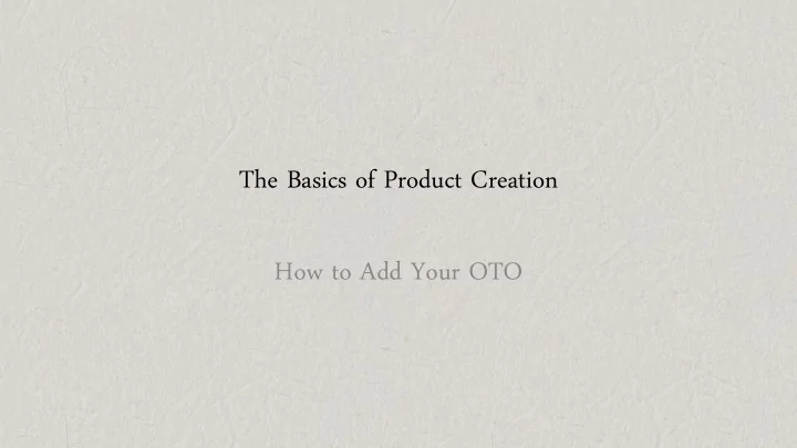 the basics of product creation how to add your oto steps