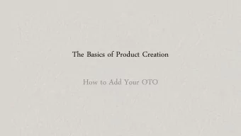 The Basics of Product Creation  How to Add Your OTO  Steps for Adding OTO  Create a page for OTO