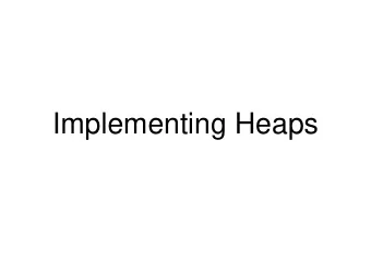 Implementing Heaps  Bounded Priority Queues  Priority queues :  Bounded Priority Queue Interface