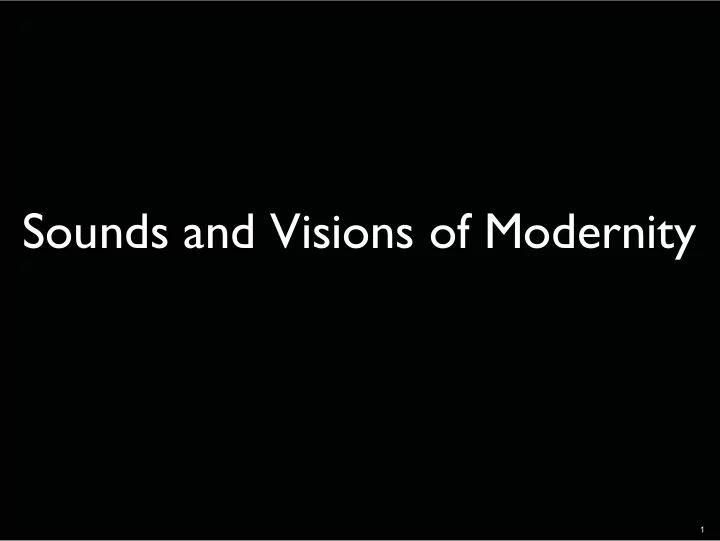 sounds and isions of odernity