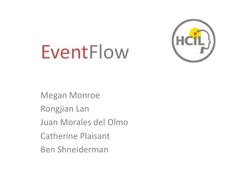 EventFlow    Megan  Monroe    Rongjian  Lan    Juan  Morales  del  Olmo