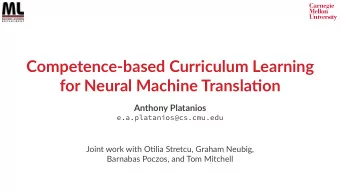 Competence-based Curriculum Learning  for Neural Machine Transla:on Anthony Platanios