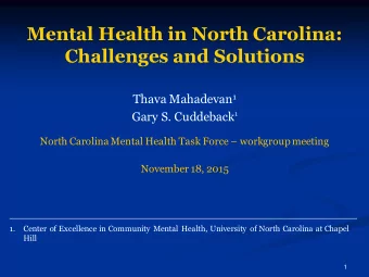 Mental Health in North Carolina:  Challenges and Solutions Thava Mahadevan 1 Gary S. Cuddeback 1