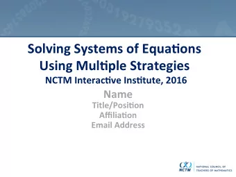 Solving Systems of Equa3ons  Using Mul3ple Strategies  NCTM Interac3ve Ins3tute, 2016  Name