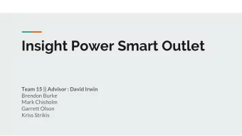 Insight Power Smart Outlet  Team 15 || Advisor : David Irwin  Brendon Burke  Mark Chisholm  Garrett
