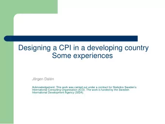 Designing a CPI in a developing country  Some experiences  Jrgen Daln  Acknowledgement: This