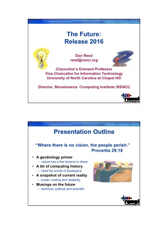 The Future:  Release 2016  Dan Reed  reed@renci.org  Chancellors Eminent Professor  Vice