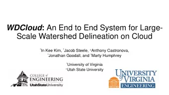 Scale Watershed Delineation on Cloud * In Kee Kim, * Jacob Steele, + Anthony Castronova, * Jonathan
