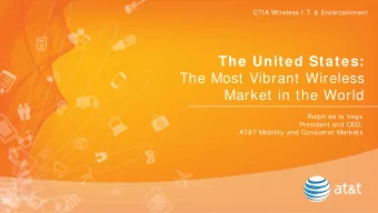 The United States:  The Most Vibrant Wireless  Market in the World  Ralph de la Vega  President and