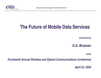 The Future of Mobile Data Services  presented by  G.A. Brosnan  at the  Fourteenth Annual Wireless