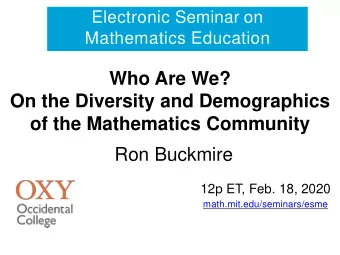 Who Are We?  On the Diversity and Demographics  of the Mathematics Community  Ron Buckmire  12p ET,