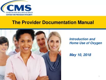 The Provider Documentation Manual  Introduction and  Home Use of Oxygen  May 10, 2018  1  What We