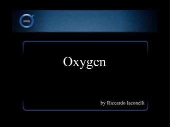Oxygen  by Riccardo Iaconelli  Oxygen  More than just an  icon theme...  What is Oxygen?  (where