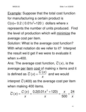 Example: Suppose that the total cost function  for manufacturing a certain product is C(x)= 0.2 (