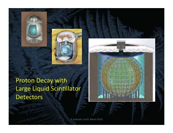 Proton  Decay  with    Large  Liquid  Scin5llator    Detectors    R.Svoboda,