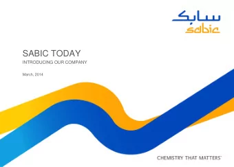 SABIC TODAY  INTRODUCING OUR COMPANY  March, 2014  SABIC IN NUMBERS  1976, our beginning  37 years