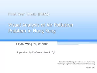 Visual Analysis of Air Pollution  Problem in Hong Kong  CHAN Wing Yi, Winnie  Supervised by