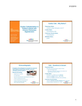 3/12/2019  Cardiac Cath  Why Bother?  Cardiac Catheterization in  Respiratory Status  Preterm