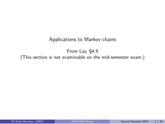 Applications to Markov chains  From Lay, 4.9  (This section is not examinable on the mid-semester