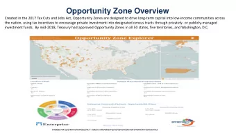 Opportunity Zone Overview  Created in the 2017 Tax Cuts and Jobs Act, Opportunity Zones are