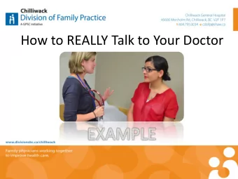 How to REALLY Talk to Your Doctor  Topics  1.  Finding a local primary care provider  2.  Making