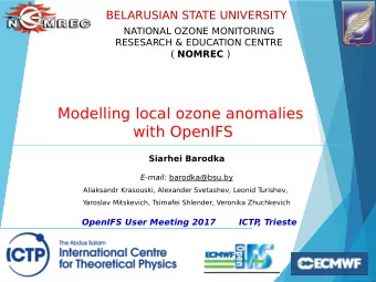 Modelling local ozone anomalies  with OpenIFS  Siarhei Barodka E-mail: barodka@bsu.by  Aliaksandr