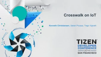 Crosswalk on IoT Kenneth Christiansen , Sakari Poussa, Tiago Vignatti  Session goals:  What IoT