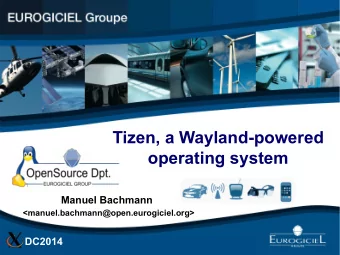 Tizen, a Wayland-powered  I  operating system  E  L  G  Manuel Bachmann