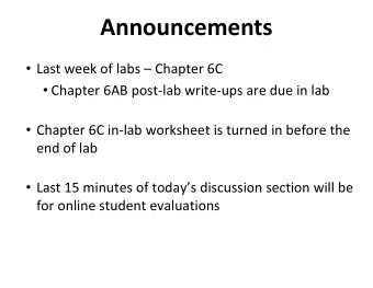 Announcements  Last week of labs  Chapter 6C  Chapter 6AB postlab writeups are due