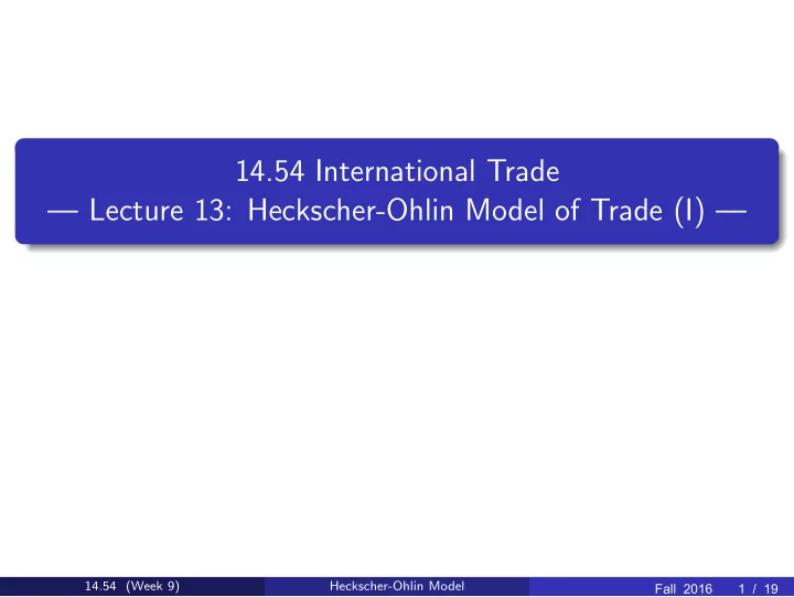 14 54 international trade lecture 13 heckscher ohlin
