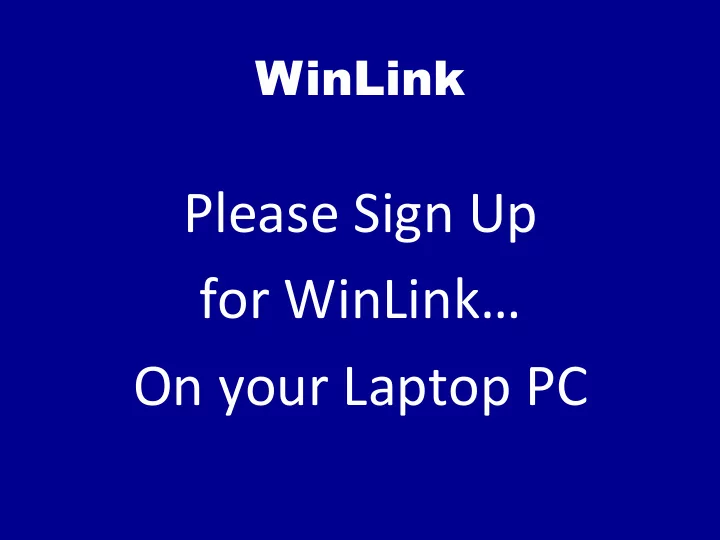 please sign up for winlink on your laptop pc