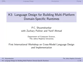 K3: Language Design for Building Multi-Platform  Domain-Specific Runtimes  P.C. Shyamshankar  with