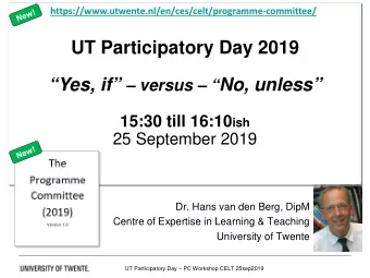UT Participatory Day 2019 Yes, if  versus   No, unless 15:30 till 16:10 ish  25