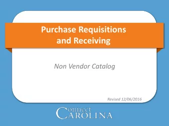 Purchase Requisitions  and Receiving  Non Vendor Catalog  Revised 12/06/2016  Ground Rules