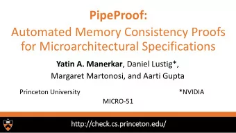 PipeProof:  Automated Memory Consistency Proofs  for Microarchitectural Specifications Yatin A.