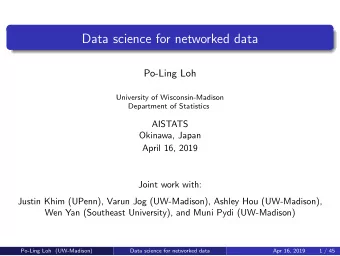 Data science for networked data  Po-Ling Loh  University of Wisconsin-Madison  Department of