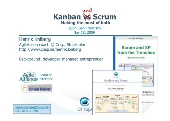 Kanban vs Scrum  Making the most of both  QCon, San Francisco  Nov 18, 2009  Henrik Kniberg