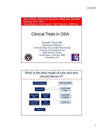 Clinical Trials in OSA  Samuel T. Kuna, MD  Department of Medicine  Center for Sleep and Circadian