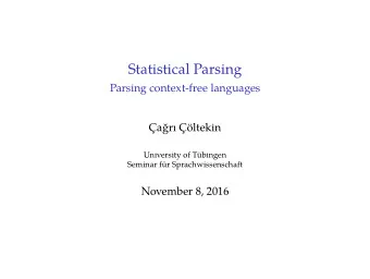 Statistical Parsing  Parsing context-free languages  ar ltekin  University of Tbingen