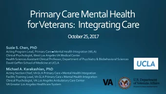 Primary Care Mental Health  for Veterans: Integrating Care  October 25, 2017  Integrated Care