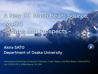 A New DC Muon Beam Source:  MuSIC  - Status and Prospects -  Akira SATO  Department of Osaka