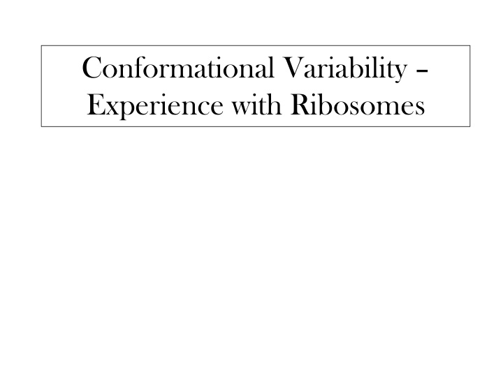 conformational variability experience with ribosomes