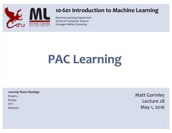 PAC Learning  Learning Theory Readings:  Matt Gormley  Murphy --  Bishop