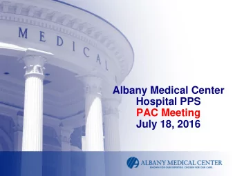 Albany Medical Center  Hospital PPS  PAC Meeting  July 18, 2016  Meeting Attendance  Please email