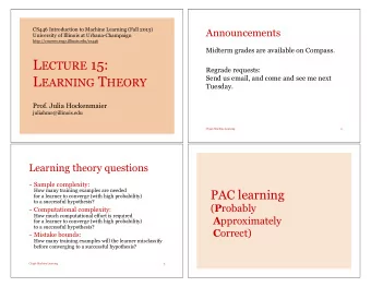 L ECTURE 15:  Regrade requests: L EARNING T HEORY  Send us email, and come and see me next