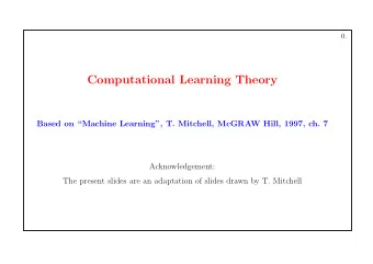Computational Learning Theory  Based on Machine Learning, T. Mitchell, McGRAW Hill, 1997, ch.
