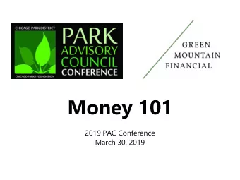 Money 101  2019 PAC Conference  March 30, 2019  Background  Owner of Green Mountain  Financial