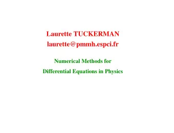 Laurette TUCKERMAN  laurette@pmmh.espci.fr  Numerical Methods for  Differential Equations in