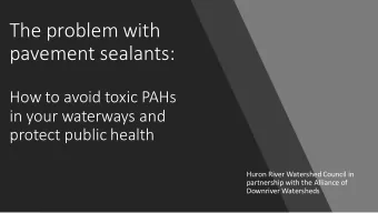 The problem with  pavement sealants:  How to avoid toxic PAHs  in your waterways and  protect
